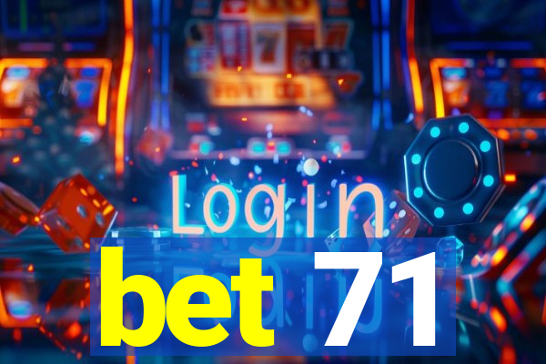 bet 71